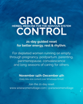 Ground Control 21-day Herbal Nervous System Guided Reset (starts Nov 14th)